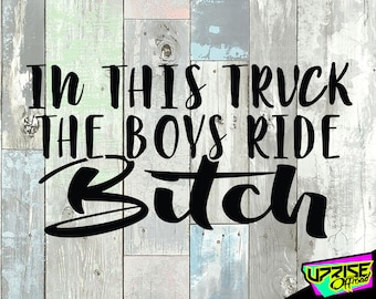 In This Truck the Boys Ride Bitch - Diesel Trucks / Window Stickers / Custom Decals