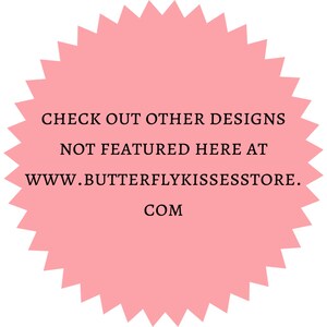“Promotional graphic: pink circle badge with starburst border and text ‘CHECK OUT OTHER DESIGNS NOT FEATURED HERE AT WWW.BUTTERFLYKISSESSTORE.COM’ on white background.”
