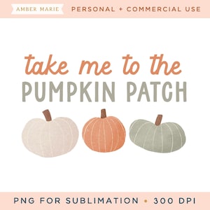 May include: A digital illustration of three pumpkins with the text "take me to the PUMPKIN PATCH" in a light brown font. The pumpkins are in a row, with the leftmost pumpkin being white, the middle pumpkin being orange, and the rightmost pumpkin being green.