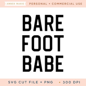 May include: Black and white text graphic that reads "BARE FOOT BABE".