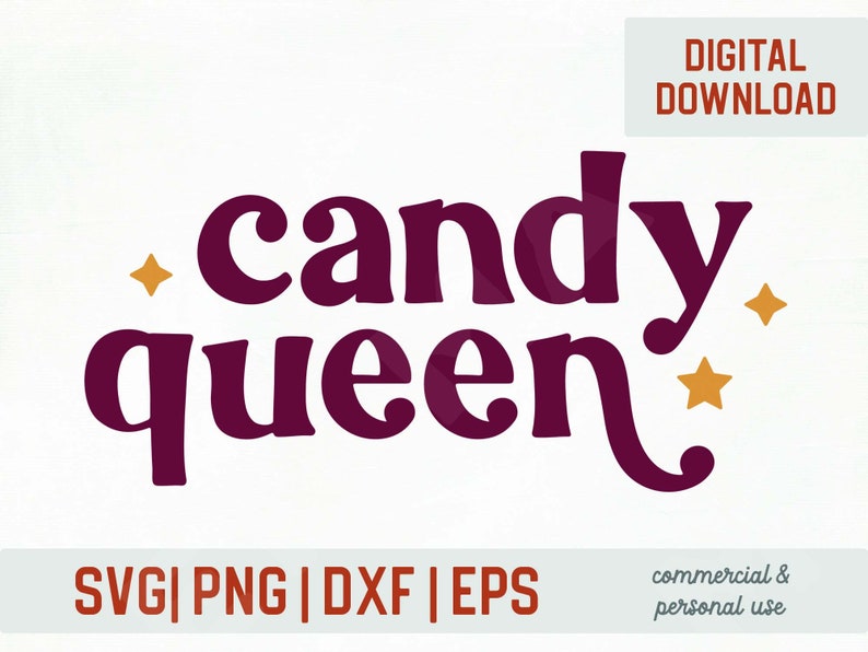 May include: A digital download graphic with the words "candy queen" in a dark purple, stylized font. The design includes gold star accents and the text "DIGITAL DOWNLOAD". Below are file type options: SVG, PNG, DXF, and EPS.