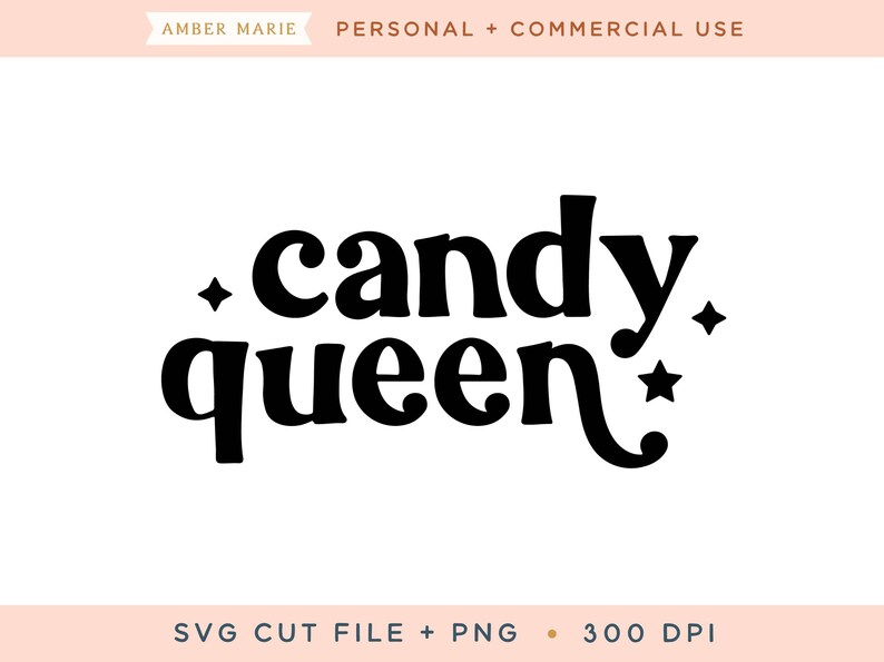 May include: Black "candy queen" text with star and diamond accents on a white background. The text is in a bold, retro font. The image also includes the text "SVG CUT FILE + PNG" and "300 DPI".