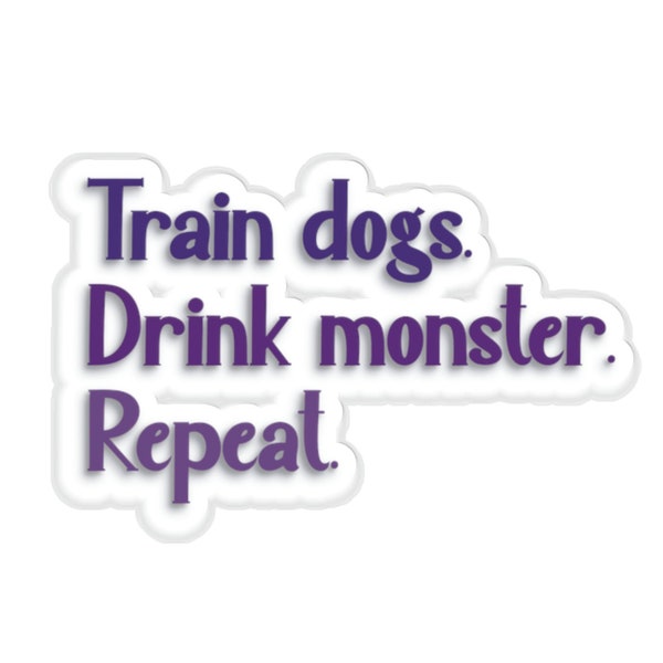 Train Dogs, Drink Monster Sticker