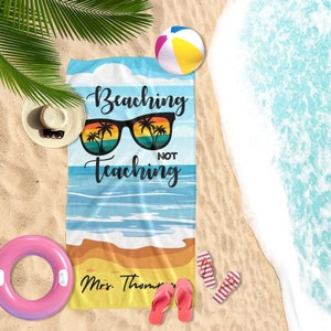 Custom Teacher Towel, Beaching Not Teaching Towel - Personalized Teacher Appreciation Gift for Him Her, Custom Teaching Pool Towel T167#1