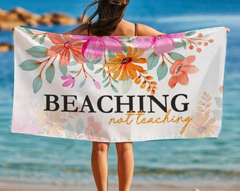 Floral Teacher Beach Towel: Beaching Not Teaching, End of Year Gift