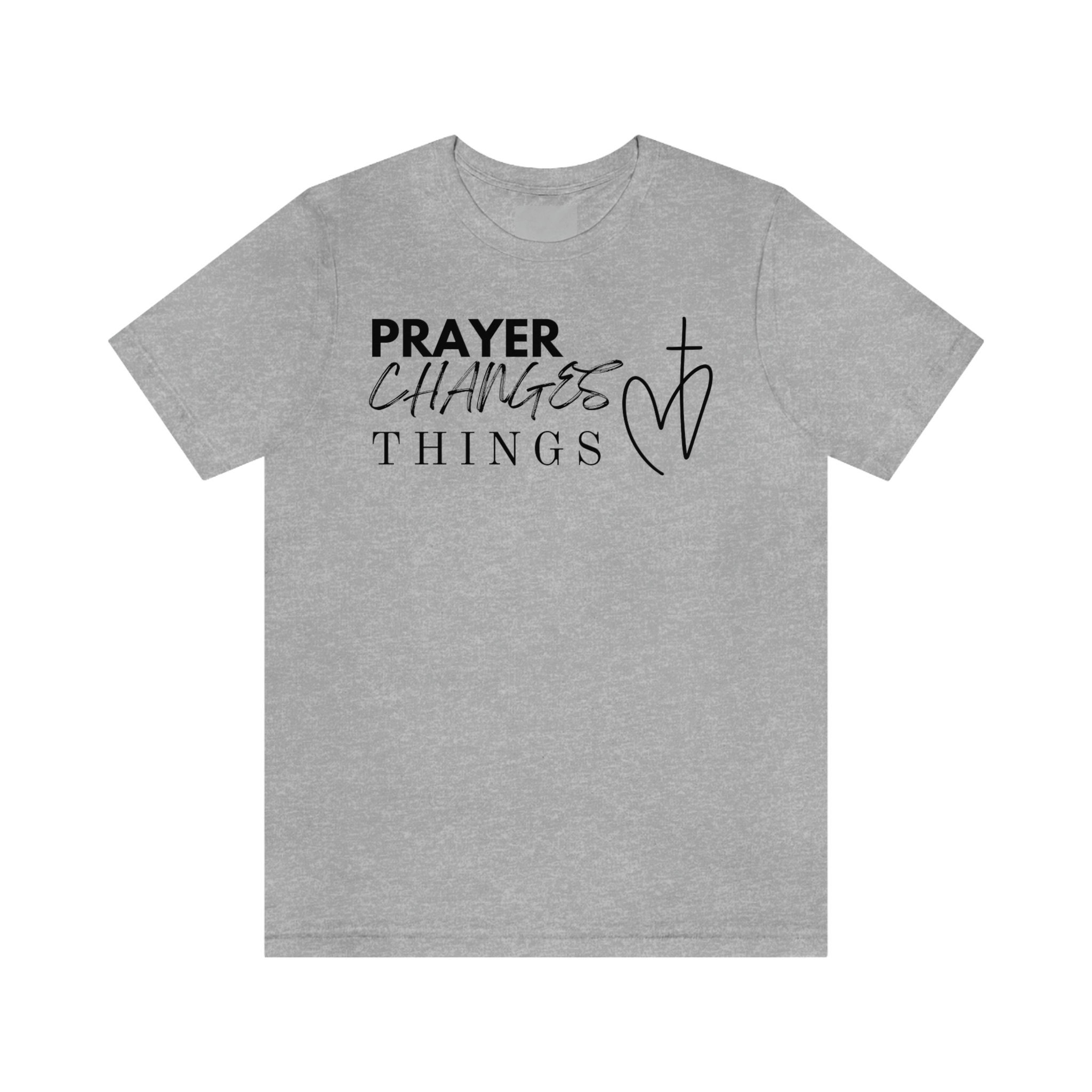 Prayer Changes Things T-shirt, Prayer Shirt, Christian Gift, Prayer ...