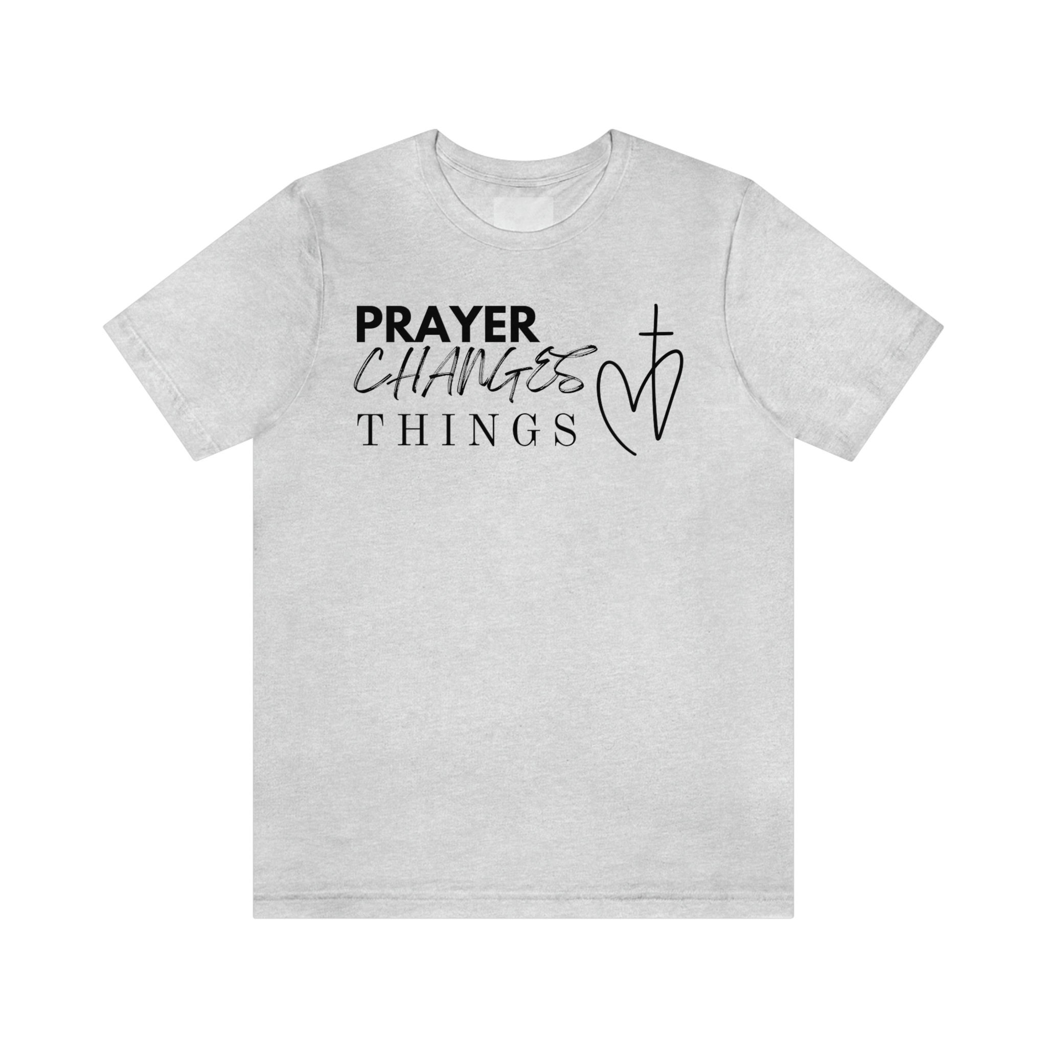 Prayer Changes Things T-shirt, Prayer Shirt, Christian Gift, Prayer ...