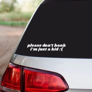 please dont honk I’m just a kid funny bumper sticker vinyl car decal