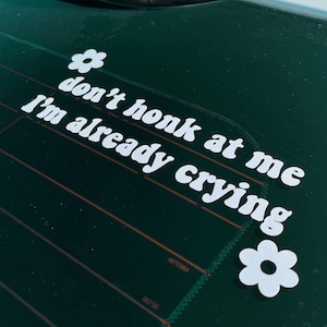 don’t honk I’m already crying bumper sticker vinyl decal