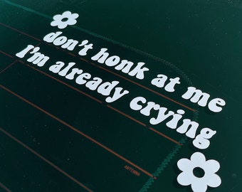 don’t honk I’m already crying bumper sticker vinyl decal