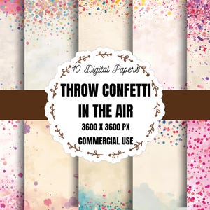 May include: A collection of ten digital papers with a confetti theme. The papers feature a variety of colors, including pink, purple, blue, and yellow, with confetti scattered across a neutral background. The text "THROW CONFETTI IN THE AIR" is displayed.