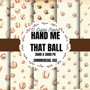 May include: A collection of 10 digital papers featuring baseball-themed patterns with baseballs and bats on a cream background. The central white label displays the text 10 Digital Papers HAND ME THAT BALL 3600 X 3600 PX COMMERCIAL USE.