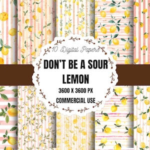 May include: A collection of ten digital papers with watercolor lemon designs. The papers feature yellow lemons with green leaves on various backgrounds, including pink stripes and floral patterns. The text "DON'T BE A SOUR LEMON" is displayed.