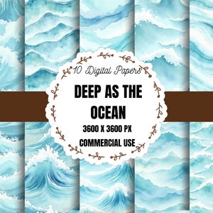 May include: A collection of ten digital papers featuring watercolor illustrations of ocean waves in shades of blue and white. The text "DEEP AS THE OCEAN" is displayed in a circular frame, along with the dimensions and commercial use information.