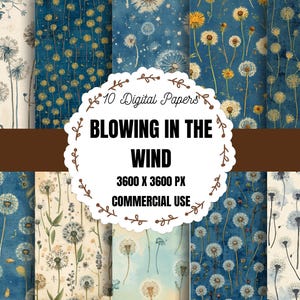 May include: A collection of ten digital papers with a dandelion theme. The papers feature various shades of blue and beige, with illustrations of dandelions in different stages. The text "BLOWING IN THE WIND" is displayed prominently, along with size and commercial use information.