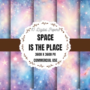 May include: A collection of ten digital papers with a space theme. The backgrounds feature a mix of blue, purple, and pink hues with stars and light bursts. The text "SPACE IS THE PLACE" is displayed in a circular frame.