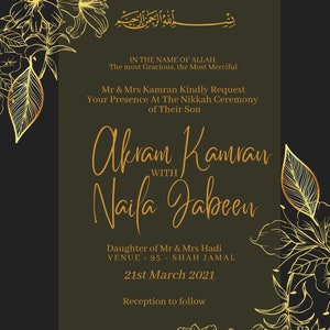May include: A gold and black wedding invitation with floral accents. The invitation reads "In the name of Allah, the most Gracious, the Most Merciful. Mr. & Mrs. Kamran kindly request your presence at the Nikkah ceremony of their son Akram Kamran with Naifa Jabeen, daughter of Mr. & Mrs. Hadi. Venue: 95 - Shah Jamal. 21st March 2021. Reception to follow."