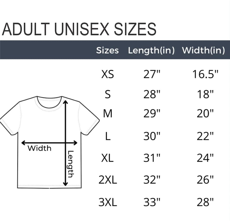 May include: A white t-shirt with a diagram showing length and width measurements. The chart displays adult unisex sizes from XS to 3XL, with lengths ranging from 27" to 33" and widths from 16.5" to 28". The text "ADULT UNISEX SIZES" is at the top.
