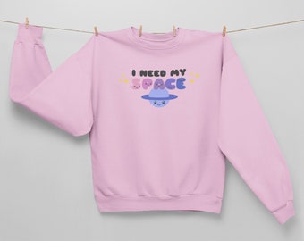 I Need My Space Unisex Sweatshirt