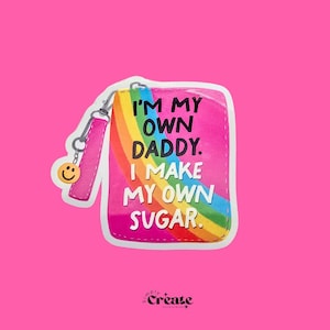 I&#39;m My Own Daddy Sticker – Funny Feminist Sticker for Laptop, Journal, etc | Cute Empowering Vinyl Sticker for Women, Girls, Baddies