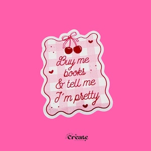 Buy Me Books, Tell Me I’m Pretty Sticker – Pink Gingham Cherry Aesthetic Bookish Vinyl Sticker for Readers, Feminine Cute Waterproof Decal