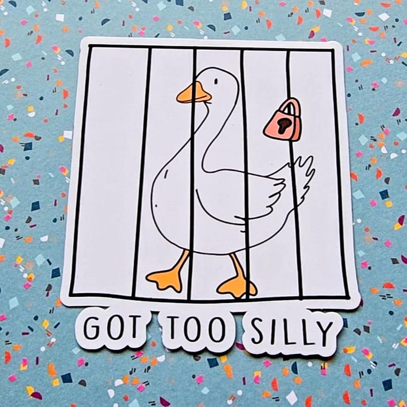Funny Goose Sticker – “got Too Silly” Meme Sticker | Silly Goose ...