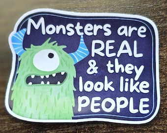 Pegatina "Los monstruos son reales" / Humor negro, sarcástico, vinilo adhesivo sobre salud mental