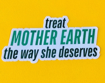 Pegatina "Trata a la Madre Tierra" / Calcomanía para ecologistas y amantes del planeta