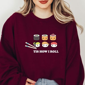 Tis How I Roll Sweatshirt, Sushi Lover Sweatshirt, Japanese Food Sweatshirt, Sushi Lover Gift, Japanese Cuisine Sweatshirt,Foodie Lover Gift