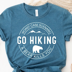 Worst Case Scenario Go Hiking A Bear Kills You Shirt, Mountain Shirt, Funny Hiking Shirt, Funny Camping Tee, Camping Shirt, Adventure Shirt