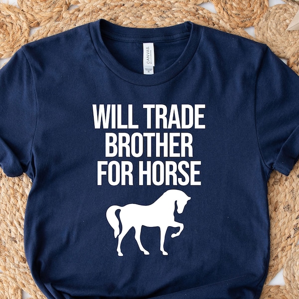 Will Trade Brother For Horse Shirt, Horse Shirt, Animal Shirt, Horse Lover Shirt, Animal Lover Shirt, Gift For Horse Lover, Brother  Shirt