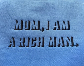 Mom, I am a Rich Man  Embroidered Crewneck: Bold Statement Piece
