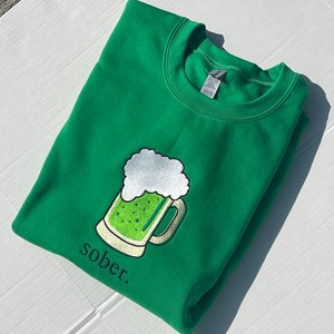 Green Beer Mug Sober Embroidered Crewneck: Unique Contrast