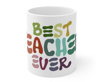 Best Teacher Ever | Coffee Cup | Ceramic Mug 11oz | Groovy, Retro, Colorful and Vibrant End of Year, Birthday, or Christmas Gift for Teacher