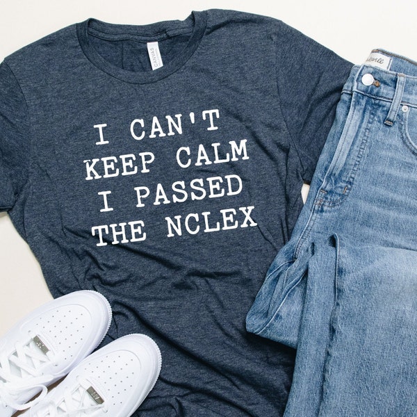 I can't keep calm i passed the nclex, i passed the nclex shirt, nclex shirt, nursing school shirt, graduation gifts, new grad nurse shirt