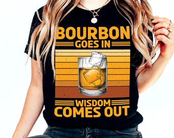 Bourbon Goes In Wisdom Comes Out Tee - Pub Lover T-Shirt - Beer Party Shirt - Beerfest T-Shirt - Drink Alcohol Tee - Custom Beer Shirt