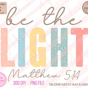 Be The Light Png, Be The Light, Be The Light Shirt, Christian Png, Christian Png Designs, Christian, Faith Png, Bible Verse, Bible Verse Png