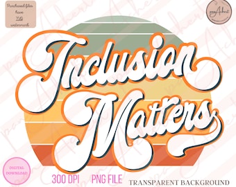 Inclusion Matters Png, Inclusion Matters, Teacher PNG, Special Education Teach Shirts, Autism Awareness, Down Syndrome Awareness, Inclusion