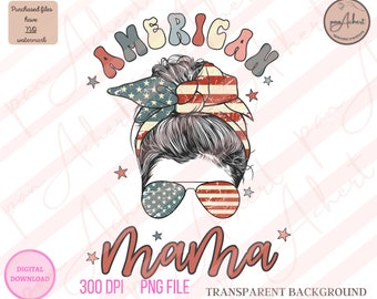 American Mama Png, Messy Bun Png, Mama Png, Mama, 4th of July, 4th of July PNG, July 4th, Mom Gift, American Mama, Messy Bun Mom, Messy Bun