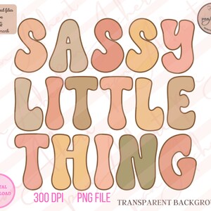 Sassy Little Thing Png, Sassy Little Thing, Sassy Little Soul, Baby Png Designs, Baby Png for Girls, Little Girls Png, infant girl clothes
