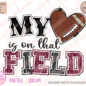 My Heart Is On That Field Football Png, My Heart Is On That Field, My Heart Is On That Field Png, Football Png, Football Mom Png, Sports Png
