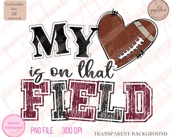 My Heart Is On That Field Football Png, My Heart Is On That Field, My Heart Is On That Field Png, Football Png, Football Mom Png, Sports Png