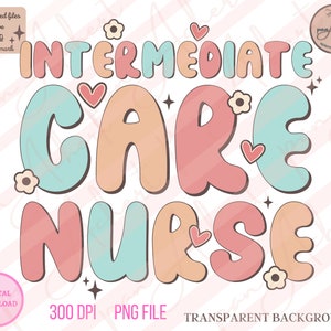 May include: A digital download of a graphic design featuring the text "INTERMEDIATE CARE NURSE" in a colorful, retro style with hearts and flowers.