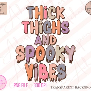 Thick Thighs and Spooky Vibes PNG, Thick Thighs and Spooky Vibes, Halloween Png, Spooky PNG, Fall Png, Halloween, Spooky Vibes PNG, Spooky