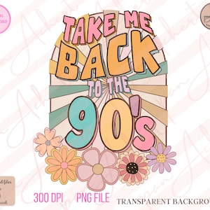 Take Me Back to The 90s Png, 90er PNG, 90er PNG, 90er Png für Sublimation, 90er Retro Png, Back to the 90s Png, 90s Vibe Png, 90s Nostalgie