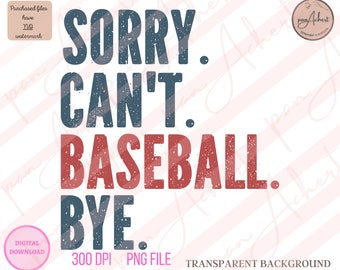 Sorry Cant Baseball Bye Png, Baseball Png, Baseball, Game Day, Gameday, Gameday Baseball, Sorry Cant Baseball, Sorry Cant, Baseball Season