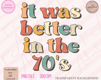 It Was Better In The 70s PNG, Retro Png, 90's Png, Retro 80's Png, Retro Sublimations, Boho Hippie Png, Retro Vintage Png, 70's Png