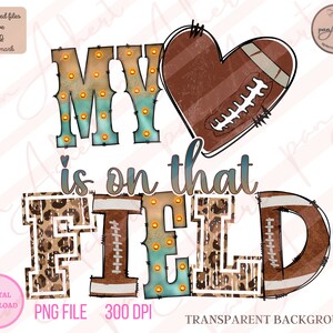 My Heart Is On That Field Football Png, My Heart Is On That Field, My Heart Is On That Field Png, Football Png, Football Mom Png, Sports Png