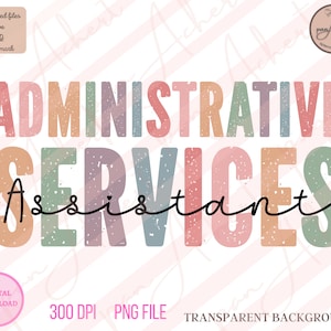 Op de afbeelding: Een digitale download van een grafisch ontwerp met de tekst "ADMINISTRATIVE SERVICES Assistant" in een regenboogkleurenschema met een verweerde, vintage look. De tekst staat op een transparante achtergrond.