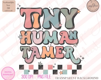 Tiny Human Tamer PNG, Tiny Human Tamer, Teacher Png, Teacher, Teacher Gifts, pre k teacher, kindergarten teacher, 4k teacher,daycare teacher